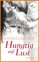 Hungrig auf Lust - Ein erotischer Roman