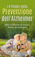 Peter Carl Simons: I 6 Pilastri della Prevenzione dell'Alzheimer 