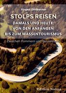 Jürgen Dittberner: Stolps Reisen: Damals und heute, von den Anfängen bis zum Massentourismus 