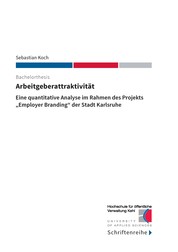 Arbeitgeberattraktivität - Eine quantitative Analyse im Rahmen des Projekts "Employer Branding" der Stadt Karlsruhe