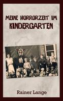 Rainer Lange: Meine Horrorzeit im Kindergarten 