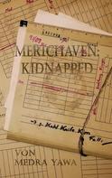 Medra Yawa: Merichaven: Kidnapped 