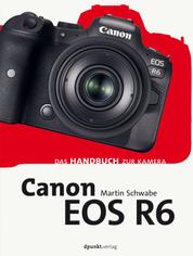 Canon EOS R6 - Das Handbuch zur Kamera