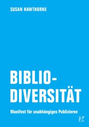 Bibliodiversität - Manifest für unabhängiges Publizieren