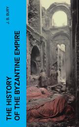 The History of the Byzantine Empire - From the Fall of Irene to the Accession of Basil I.
