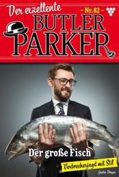 Der exzellente Butler Parker 82 – Kriminalroman - Der große Fisch