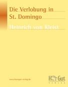 Heinrich von Kleist: Die Verlobung in St. Domingo 