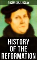Thomas M. Lindsay: History of the Reformation 