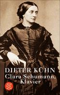 Dieter Kühn: Clara Schumann, Klavier ★★★★