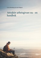 Lovisa Ehrenborg: Attraktiv arbetsgivare nu - en handbok 