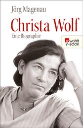 Christa Wolf - Eine Biographie