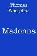 Thomas Westphal: Madonna 