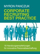 Myron Panczuk: Corporate Recruiting Best Practice 