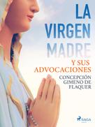 Concepción Gimeno de Flaquer: La Virgen Madre y sus advocaciones 