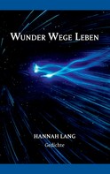 Hannah Lang: Wunder Wege Leben 
