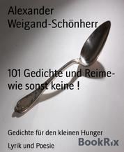 101 Gedichte und Reime- wie sonst keine ! - Gedichte für den kleinen Hunger
