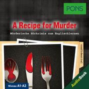 PONS Hörkrimi Englisch: A Recipe for Murder - Mörderische Kurzkrimis zum Englischlernen (A1-A2)