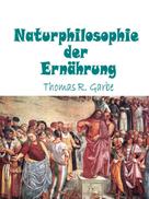 Thomas Garbe: Naturphilosophie der Ernährung 