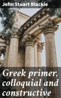 John Stuart Blackie: Greek primer, colloquial and constructive 