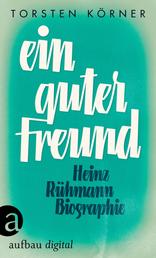 Ein guter Freund - Heinz Rühmann. Biographie