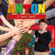 Anton, 8: April, April! (Ungekürzt)