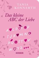 Tania Konnerth: Kleines ABC der Liebe 