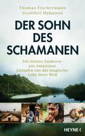 Thomas Fischermann: Der Sohn des Schamanen 