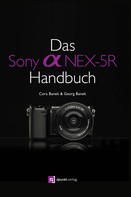 Georg Banek: Das Sony Alpha NEX-5R Handbuch 