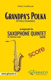 Grandpa's Polka - Sax Quintet - Score - Polka Dziadek