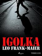Leo Frank-Maier: Igolka 