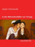 Jasper Ghostwale: In den Männerbordellen von Tortuga ★★★★