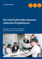 Lutz Schwalbach: Ein interkulturelles deutsch-indisches Projektteam 