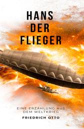 Hans der Flieger - Eine Erzählung aus dem Weltkrieg