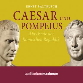 Caesar und Pompeius (Ungekürzt)