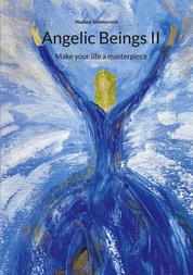 Angelic Beings II - Make your life a masterpiece