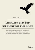 Adalbert Feszler: Literatur und Tod bei Blanchot und Rilke 