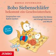 Bobo Siebenschläfer bekommt ein Geschwisterchen - Geschichten für Kleine mit KlangErlebnissen und Musik