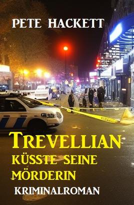 Trevellian küsste seine Mörderin: Kriminalroman
