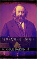 Mikhail Bakunin: God and the State 