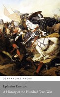 Ephraim Emerton: A History of the Hundred Years War 