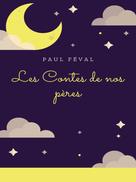 Paul Féval: Les Contes de nos pères 