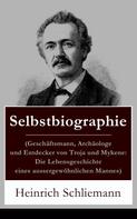 Heinrich Schliemann: Selbstbiographie 