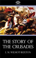 E. M. Wilmot-Buxton: The Story of the Crusades 