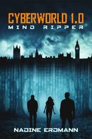 Nadine Erdmann: CyberWorld 1.0: Mind Ripper ★★★★