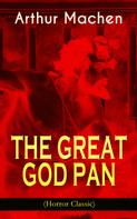 Arthur Machen: THE GREAT GOD PAN (Horror Classic) 
