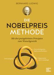 Die Nobelpreis-Methode - Mit drei preisgekrönten Prinzipien zum Wunschgewicht