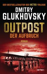 Outpost – Der Aufbruch - Roman