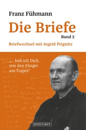 Franz Fühmann Die Briefe - Band 2 - Briefwechsel mit Ingrid Prignitz