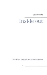 Inside out - Die Welt lässt sich nicht umarmen