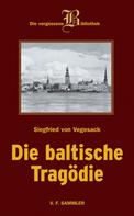 Siegfried von Vegesack: Die baltische Tragödie ★★★★★
